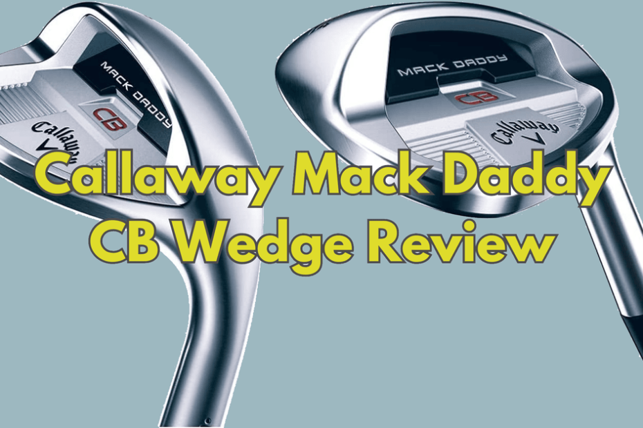 Callaway-Mack-Daddy-CB-Wedge-Review