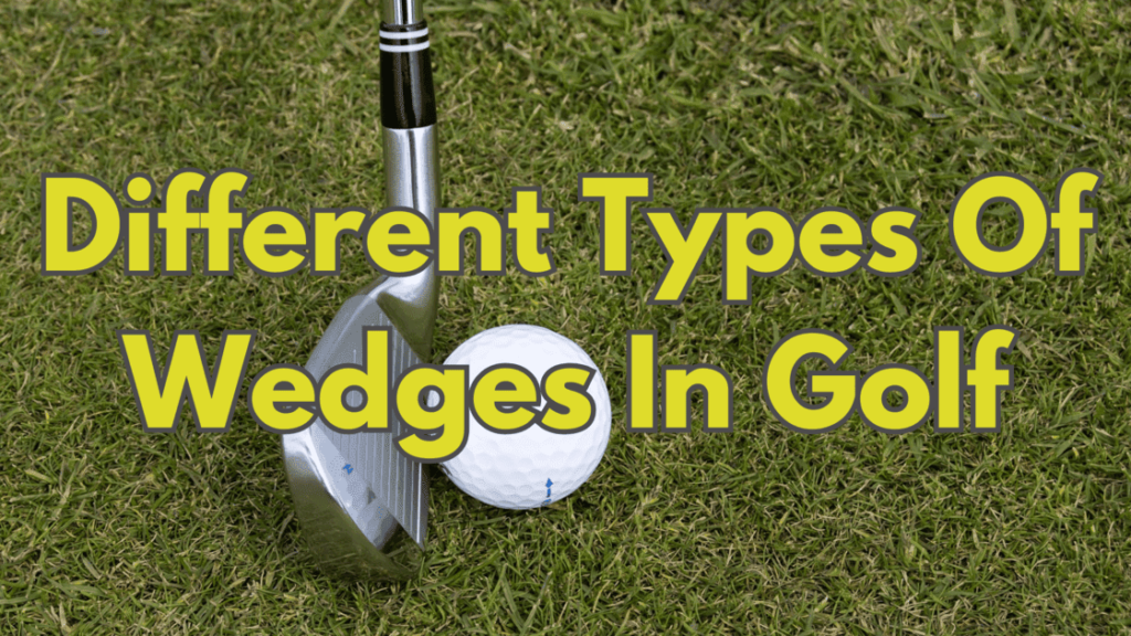 Different-Types-Of-Wedges-In-Golf