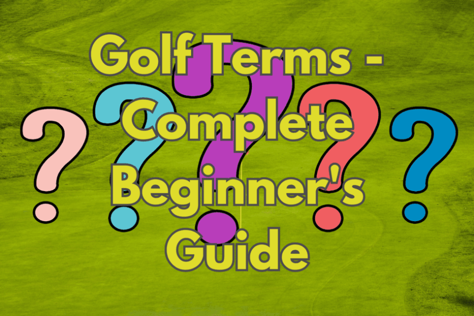 Golf Terms - Complete Beginner's Guide