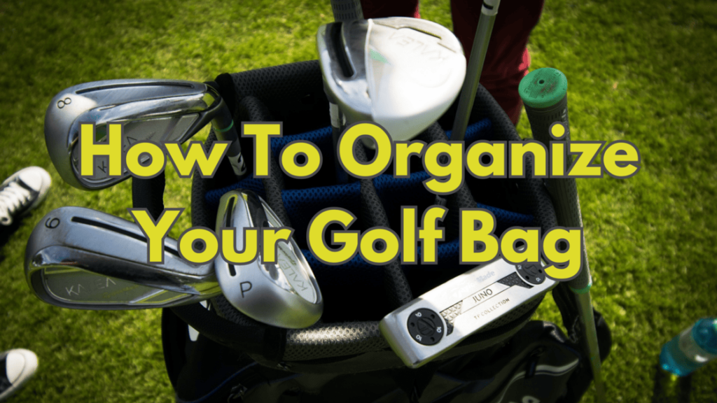 How-To-Organize-Your-Golf-Bag