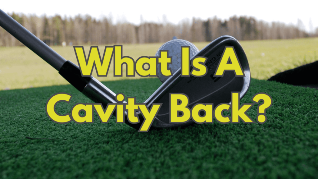 What Is A Cavity Back