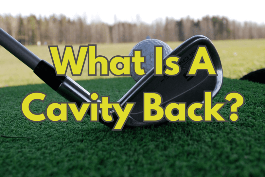 What Is A Cavity Back