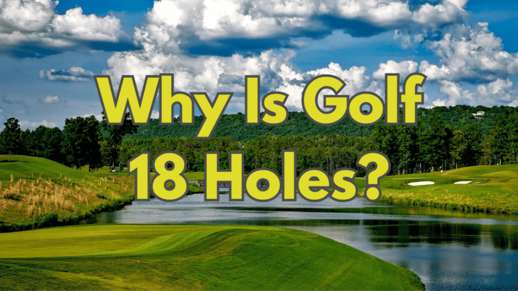 Why Is Golf 18 Holes