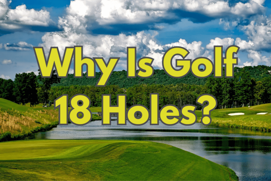 Why Is Golf 18 Holes