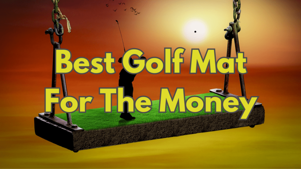Best Golf Mat For The Money