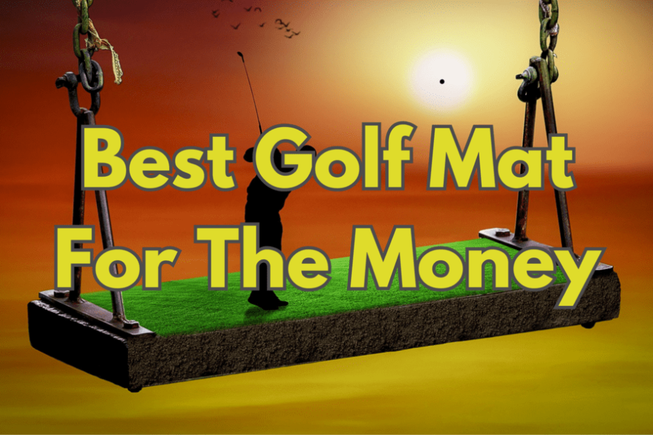 Best Golf Mat For The Money