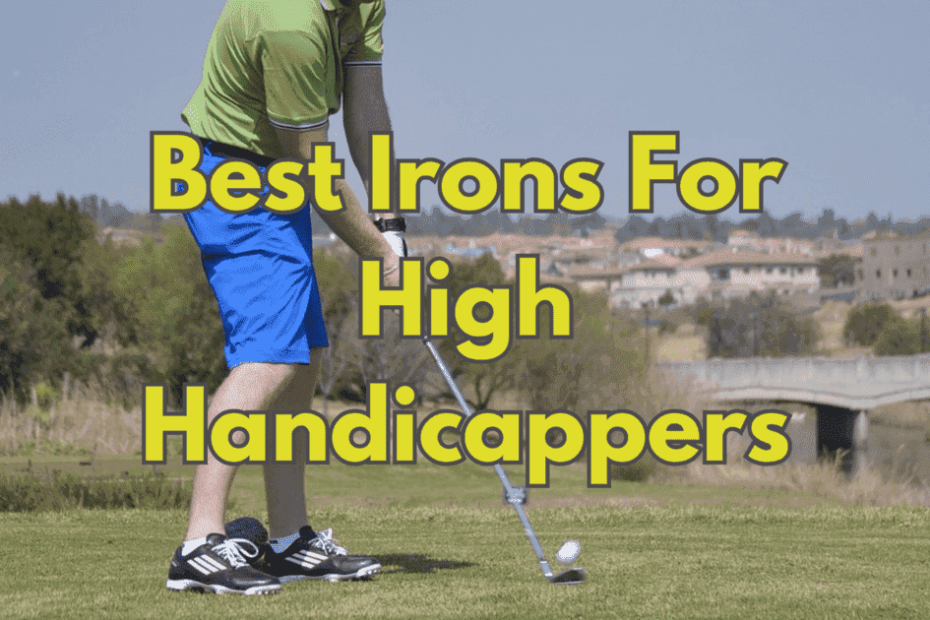 Best Irons For High Handicappers