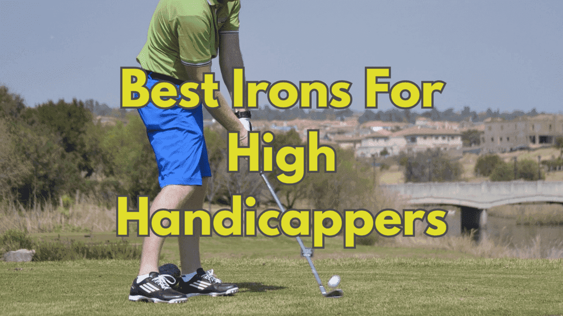 Best Irons for High Handicappers Unique Golf Gears