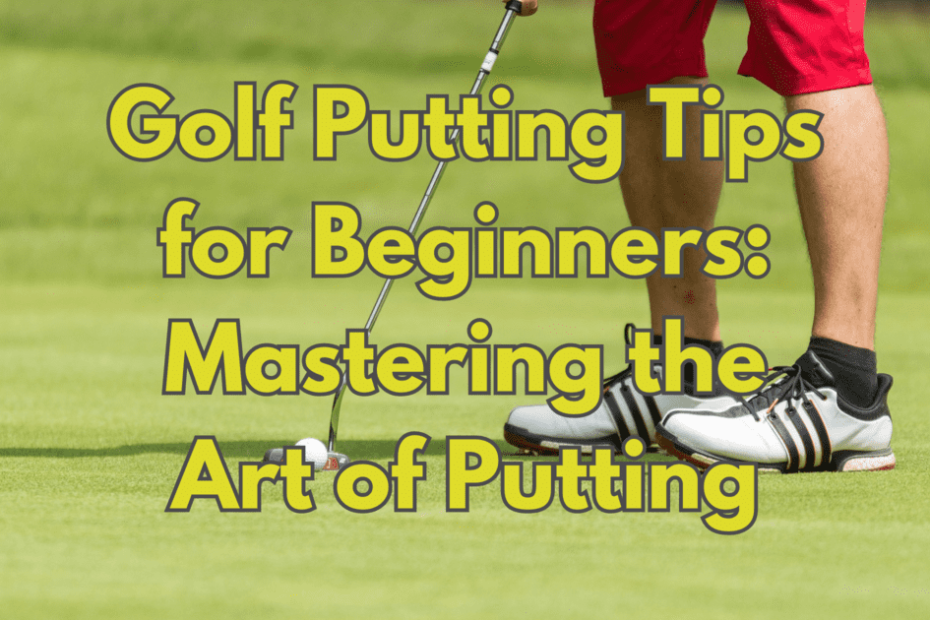 Golf Putting Tips for Beginners