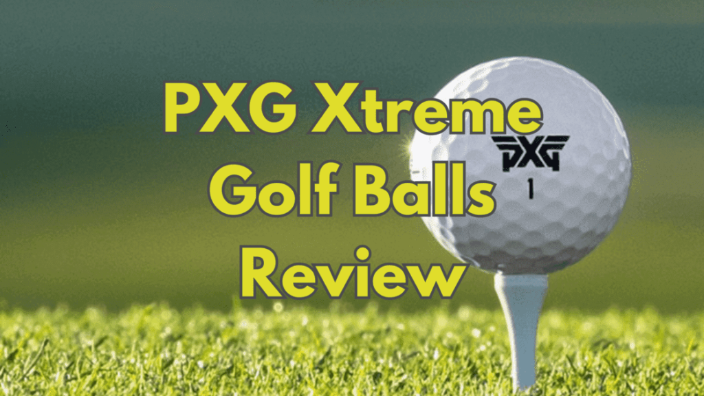 PXG Xtreme Golf Balls Review