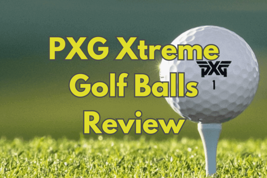 PXG Xtreme Golf Balls Review
