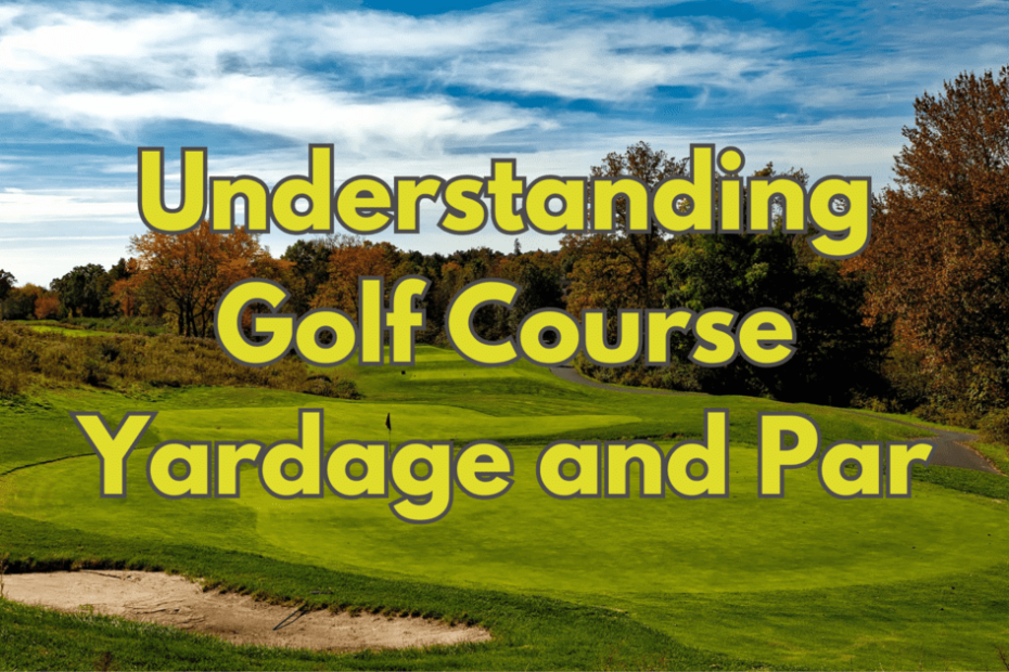 Understanding Golf Course Yardage and Par
