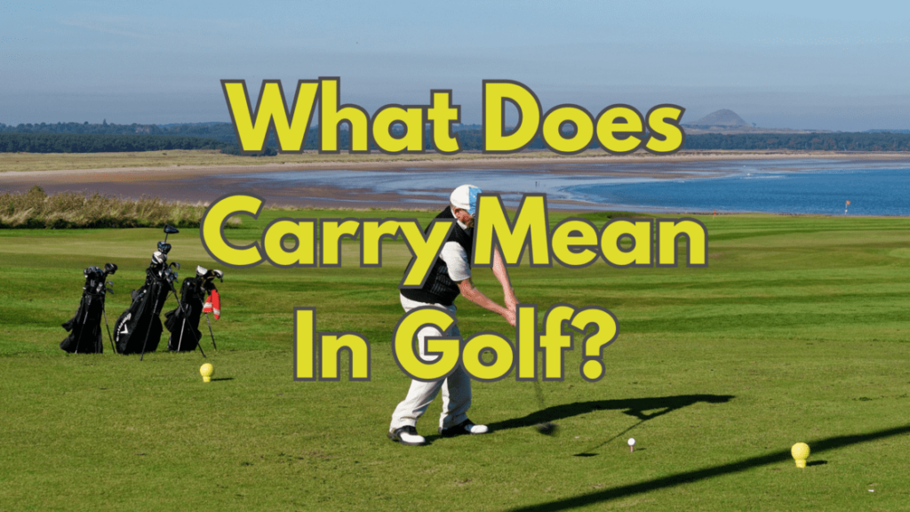 What Does Carry Mean In Golf