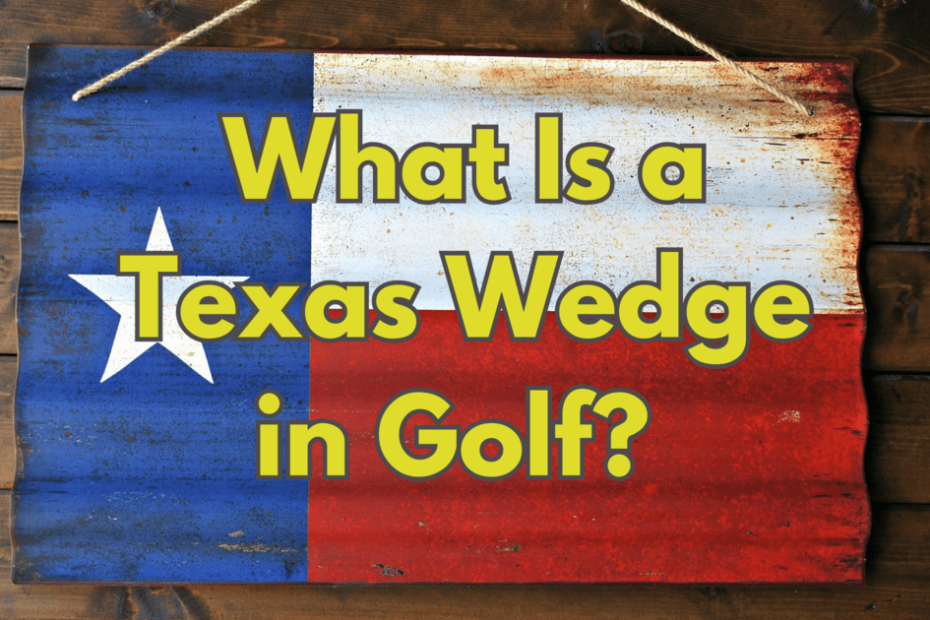 What Is a Texas Wedge in Golf