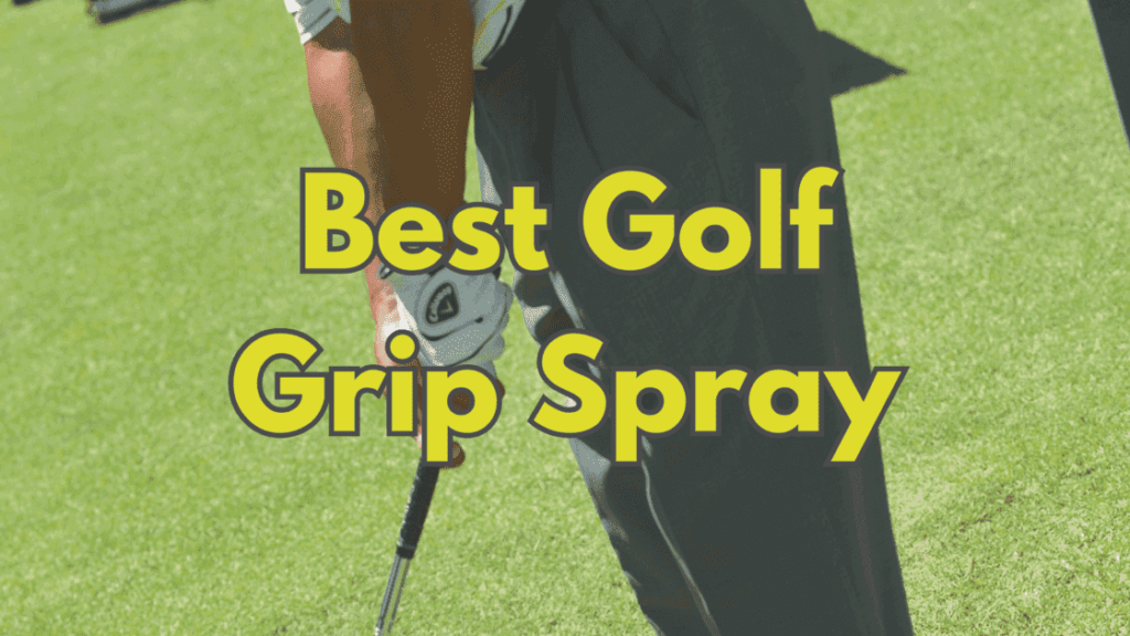 Best Golf Grip Spray