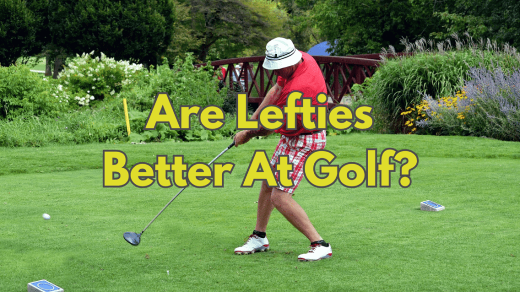 Are Lefties Better At Golf