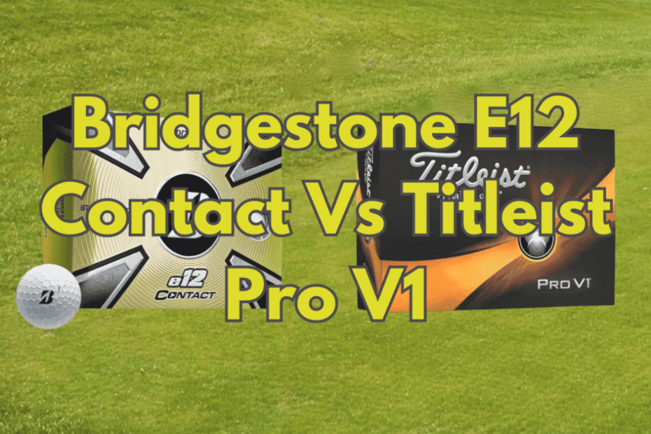 Bridgestone E12 Contact Vs Titleist Pro V1