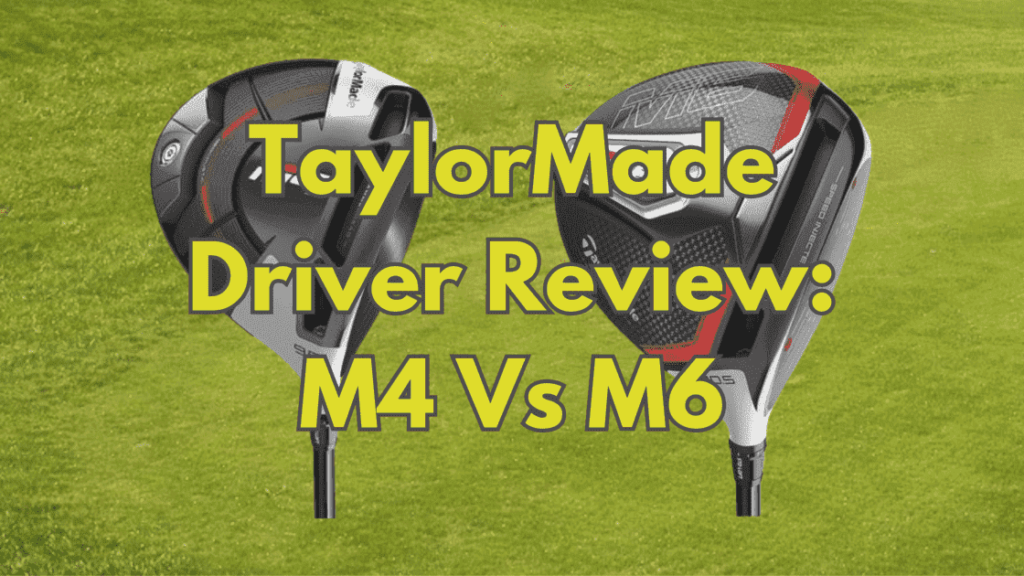 TaylorMade Driver M4 vs M6