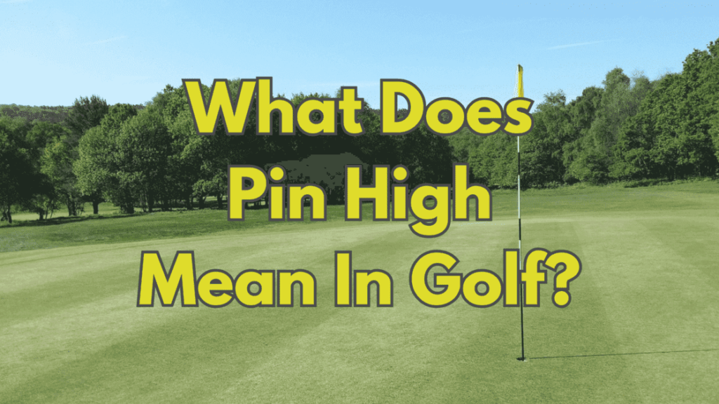 What Does Pin High Mean In Golf