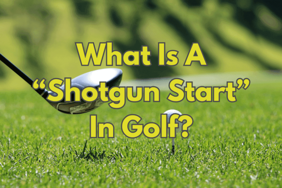What Is A “Shotgun Start” In Golf