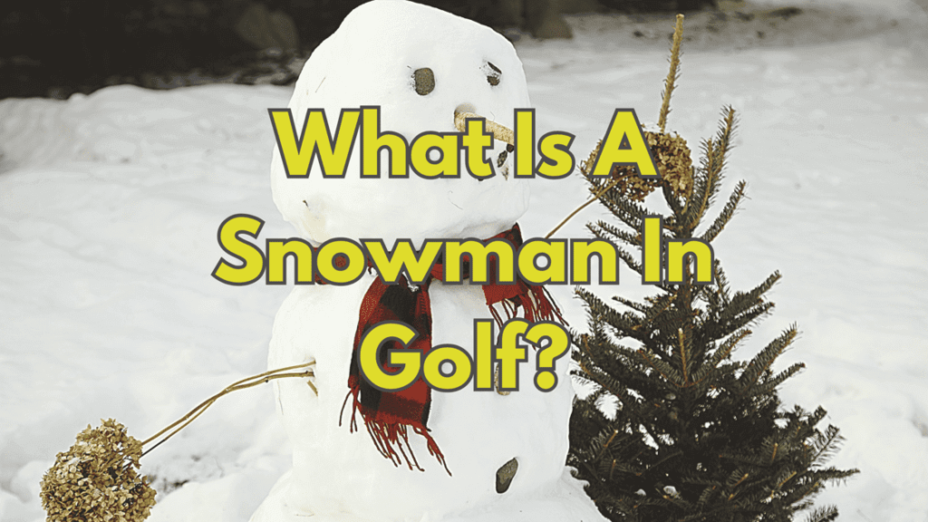 What Is A Snowman In Golf