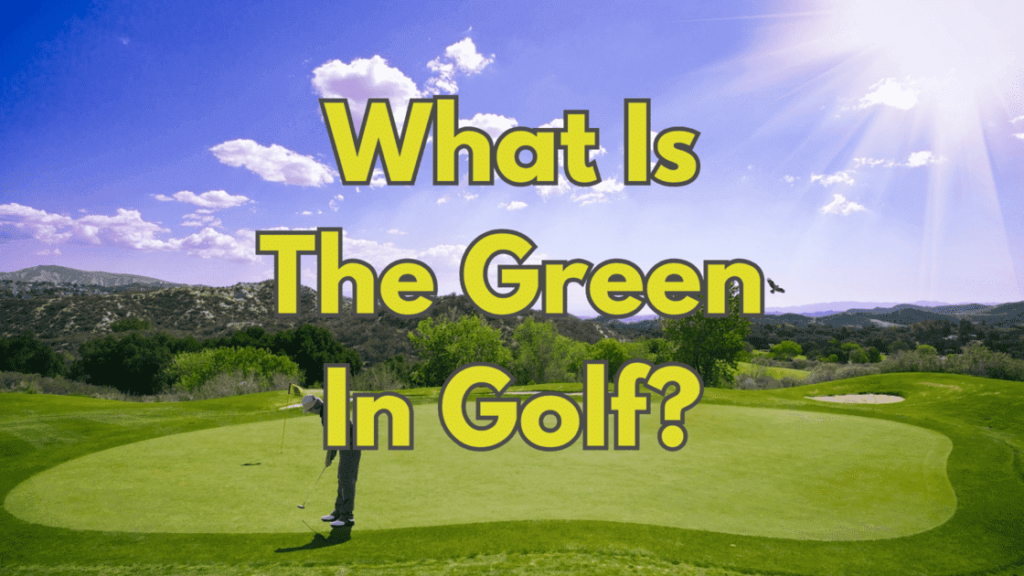 What Is The Green In Golf