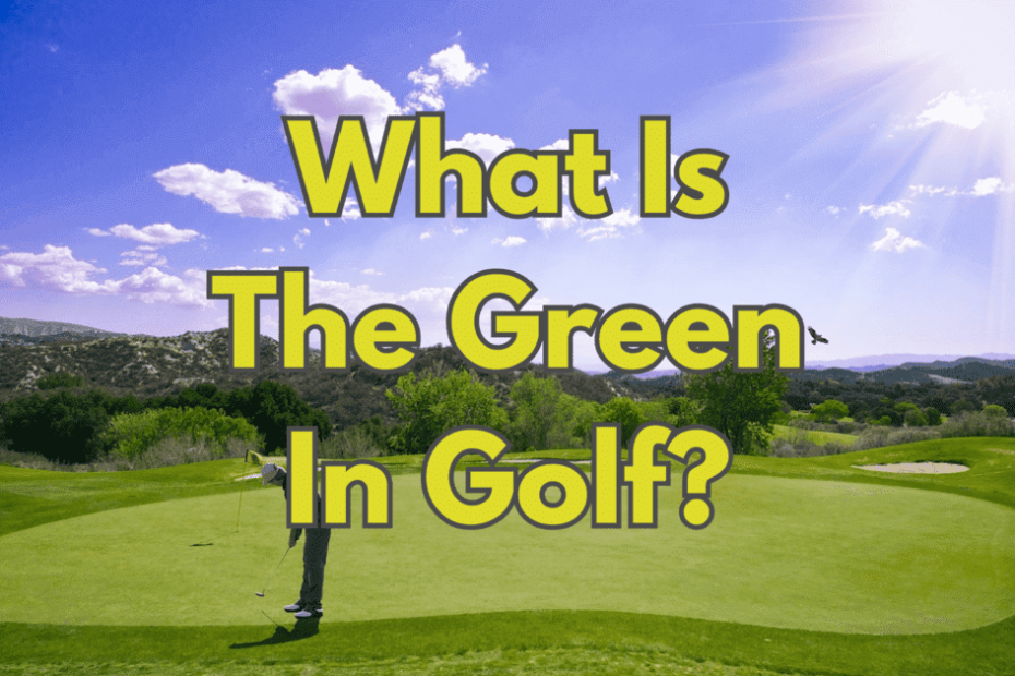 What Is The Green In Golf