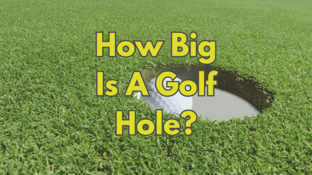 How Big Is A Golf Hole