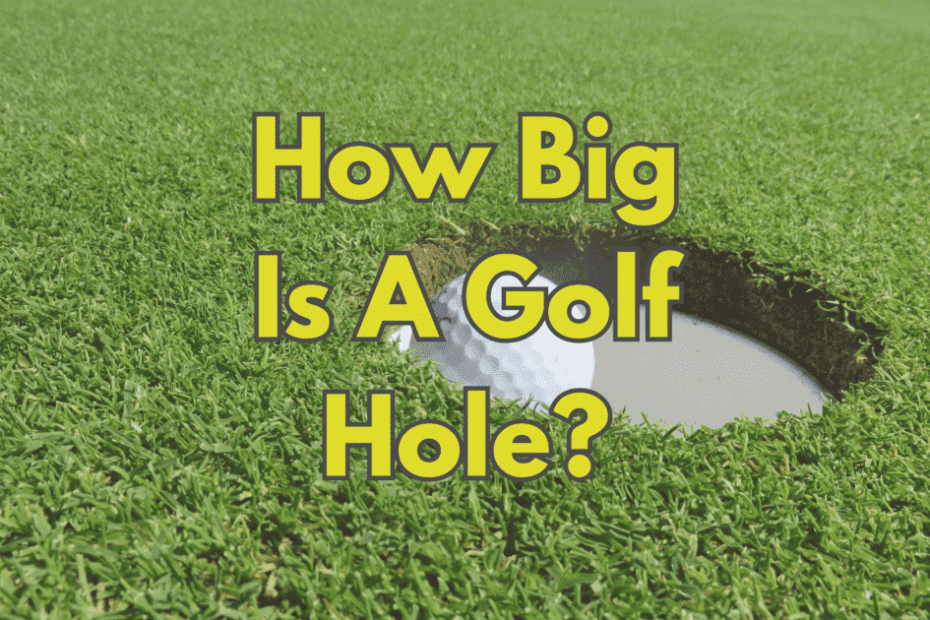 How Big Is A Golf Hole
