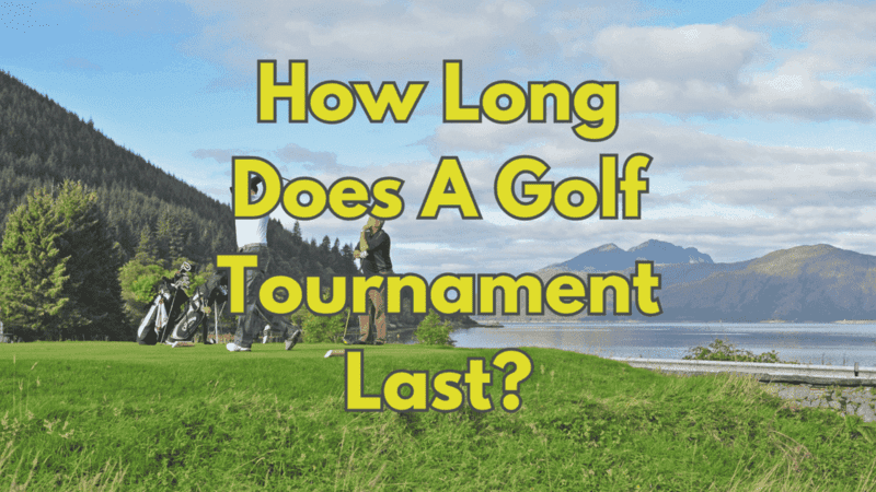How Long Does A Golf Tournament Last