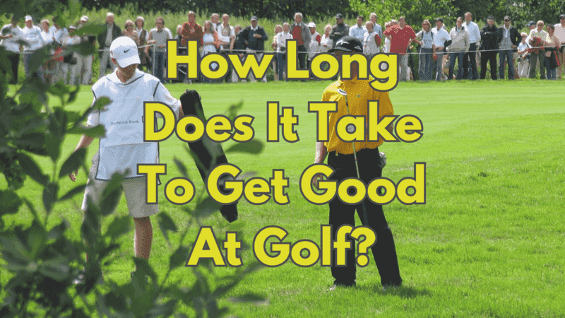 How Long Does It Take To Get Good At Golf