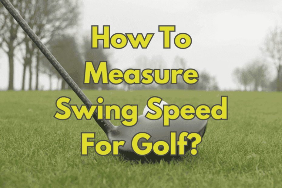 How To Measure Swing Speed For Golf