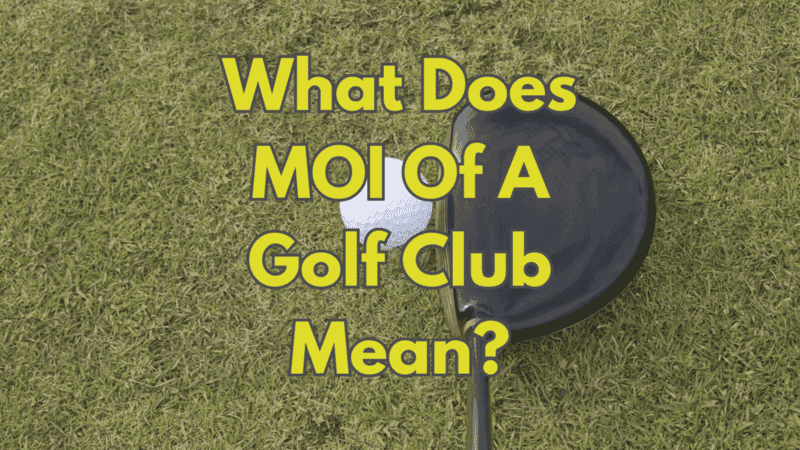 What Does MOI Of A Golf Club Mean