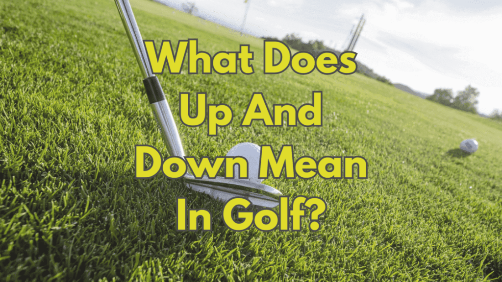 What Does Up And Down Mean In Golf