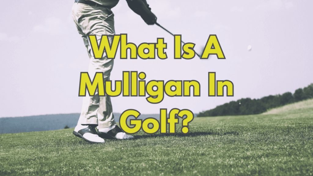 What Is A Mulligan In Golf