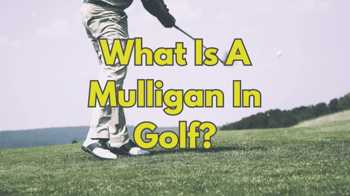 What Is A Mulligan In Golf? - Unique Golf Gears