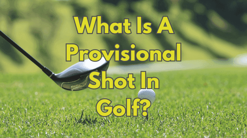 What Is A Provisional Shot In Golf