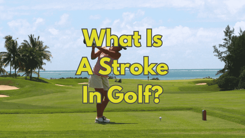 What Is A Stroke In Golf