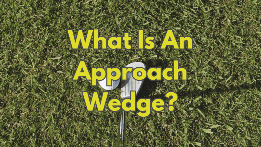 What Is An Approach Wedge