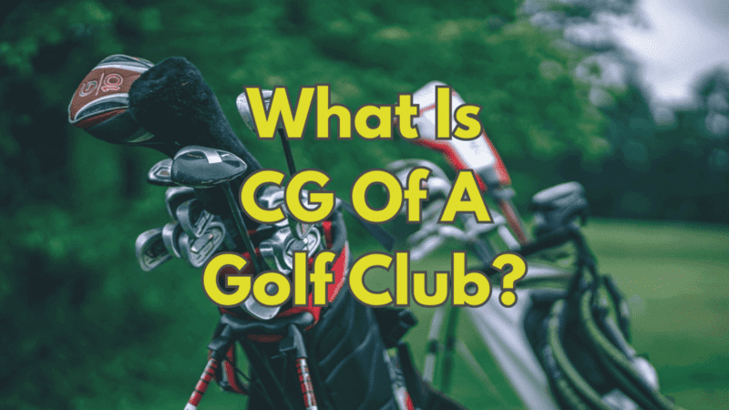 What Is CG Of A Golf Club