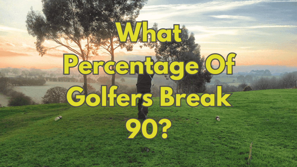 What Percentage Of Golfers Break 90