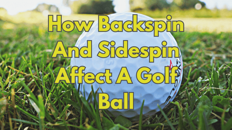 How Backspin And Sidespin Affect A Golf Ball