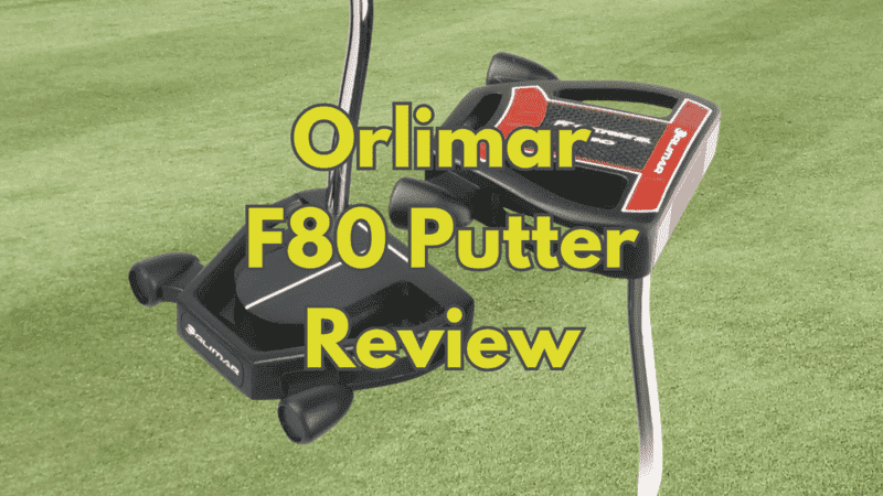 Orlimar F80 Putter Review