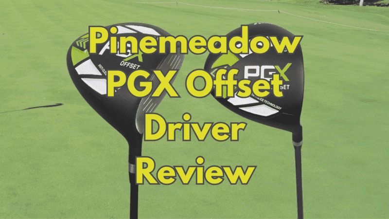 Pinemeadow PGX Offset Driver Review