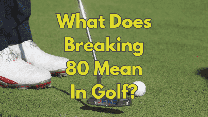 What Does Breaking 80 Mean In Golf